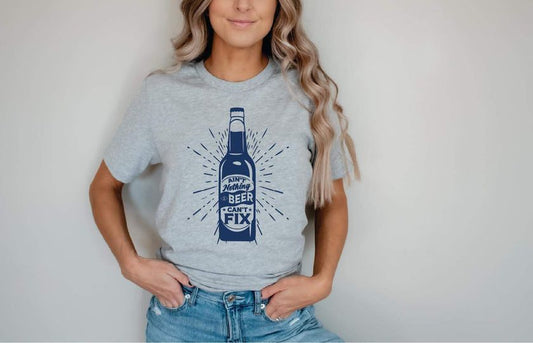 Ain't Nothin a Beer Can't Fix Tee